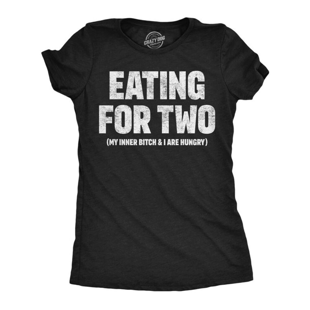 Womens Funny T Shirts Eating For Two My Inner Bitch And I Are Hungry Sarcastic